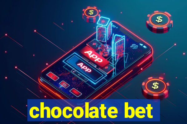 chocolate bet